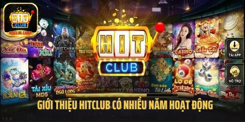 Giới thiệu Hitclub có nhiều năm hoạt động