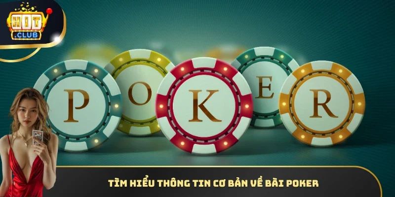 Tìm hiểu thông tin cơ bản về bài Poker